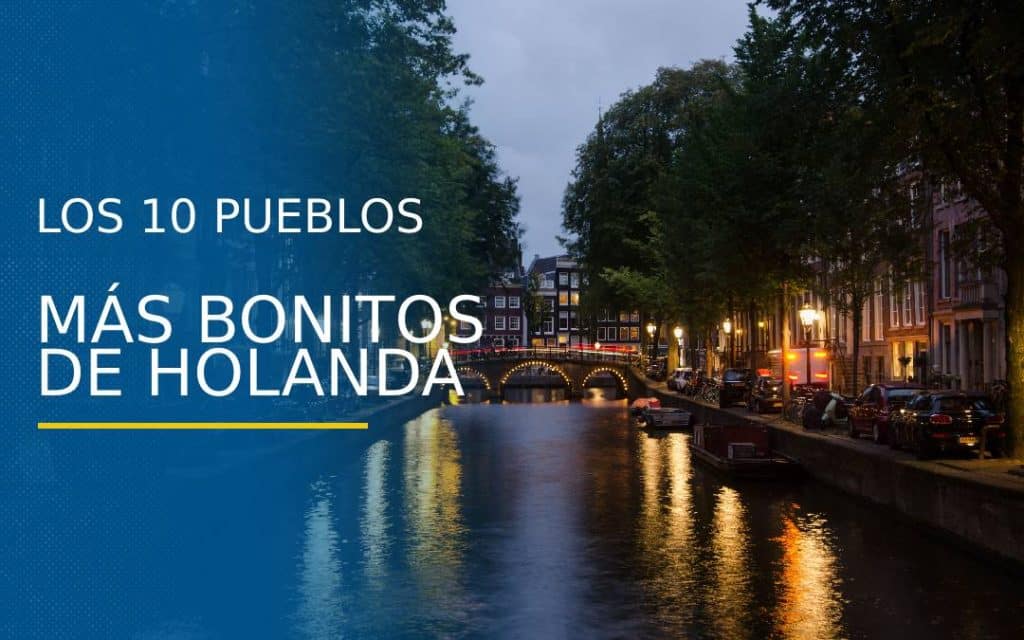 Los 10 Pueblos Más Bonitos de Holanda