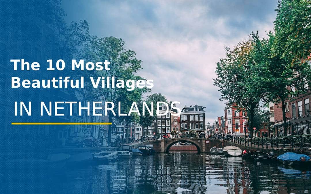 The 10 Most Beautiful Villages in the Netherlands