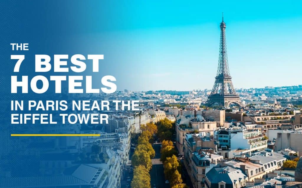 7 best hotels in paris near the eiffel tower